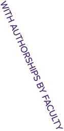 WITH AUTHORSHIPS BY FACULTY